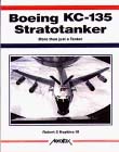 Boeing KC-135 Stratotanker : More Than Just a Tanker by Robert S. Hopkins III