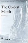 The Coldest March: Scott`s Fatal Antarctic Expedition by Susan Solomon