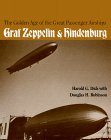 Golden Age of the Great Passenger Airships : Graf Zeppelin and Hindenburg by Harold G. Dick